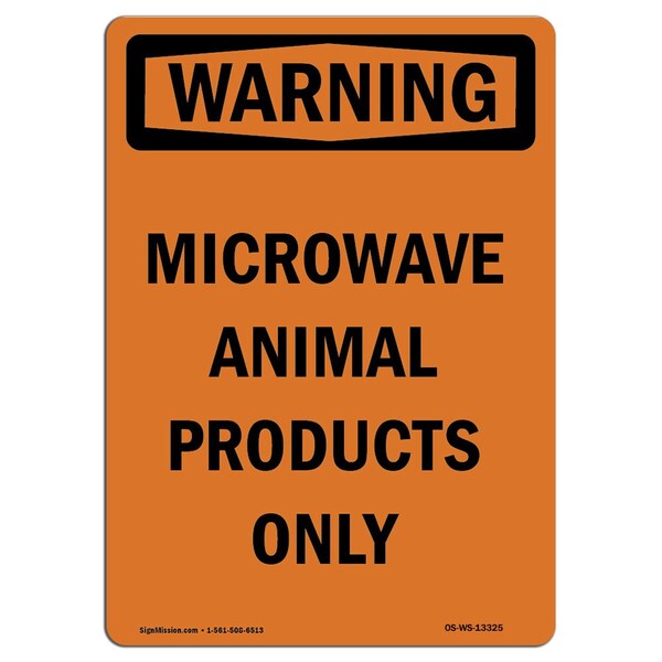 Safety Sign, OSHA WARNING, 24" Height, Rigid Plastic, Microwave Animal Products Only, Portrait